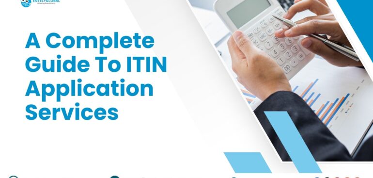 A Complete Guide To ITIN Application Services